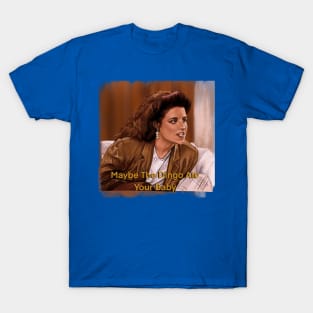 Maybe The Dingo Ate Your Baby - Elaine Benes - Seinfeld T-Shirt